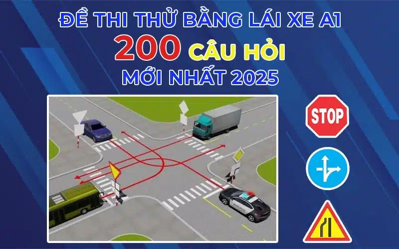 ĐỀ THI THỬ BẰNG LÁI XE A1 200 CÂU HỎI MỚI NHẤT 2025 8 Đề thi thử bằng lái xe A1