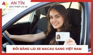 Đổi bằng lái xe Macau sang Việt Nam
